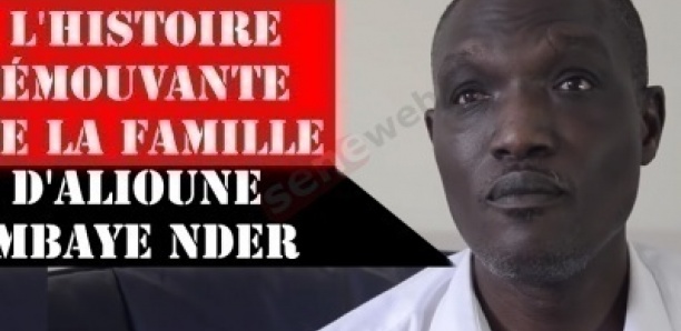 L'histoire émouvante de la famille d'Alioune Mbaye Nder